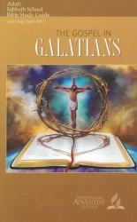 The Gospel in Galatians Adult Bible Study Guide 3Q 2017